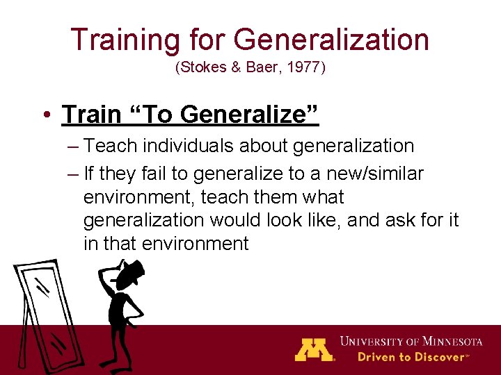 Training for Generalization (Stokes & Baer, 1977) • Train “To Generalize” – Teach individuals