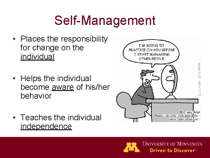 Self-Management • Places the responsibility for change on the individual • Helps the individual