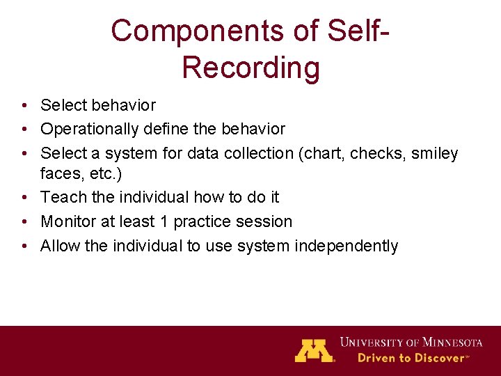 Components of Self. Recording • Select behavior • Operationally define the behavior • Select