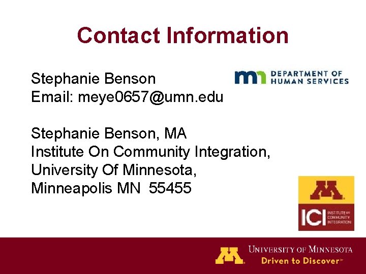 Contact Information Stephanie Benson Email: meye 0657@umn. edu Stephanie Benson, MA Institute On Community