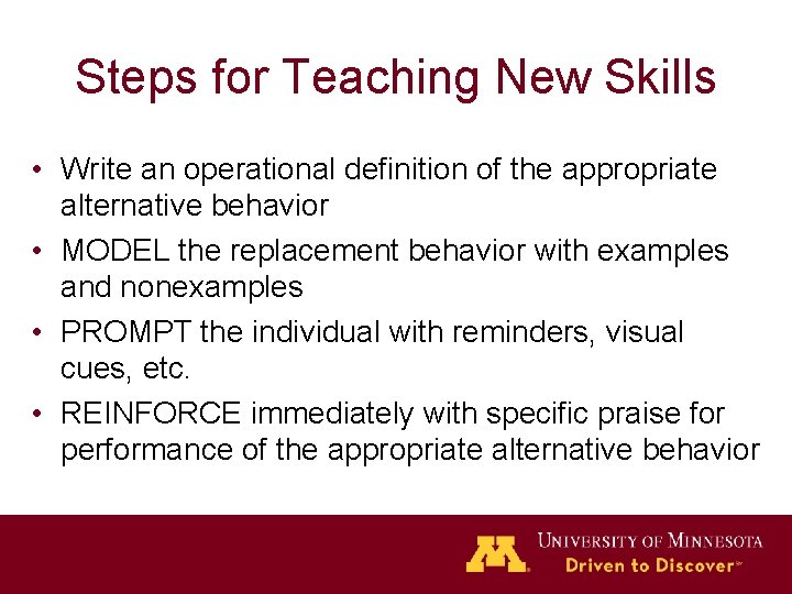 Steps for Teaching New Skills • Write an operational definition of the appropriate alternative