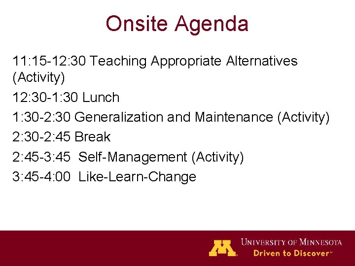 Onsite Agenda 11: 15 -12: 30 Teaching Appropriate Alternatives (Activity) 12: 30 -1: 30