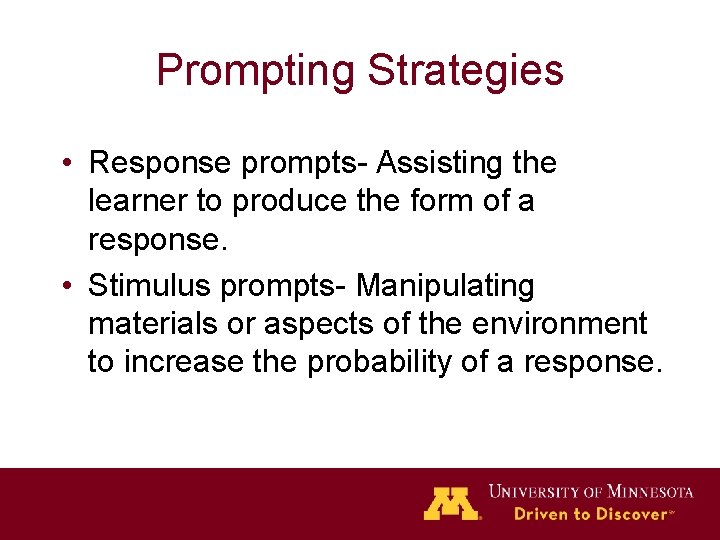 Prompting Strategies • Response prompts- Assisting the learner to produce the form of a
