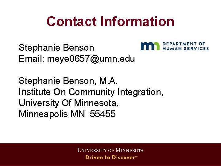 Contact Information Stephanie Benson Email: meye 0657@umn. edu Stephanie Benson, M. A. Institute On