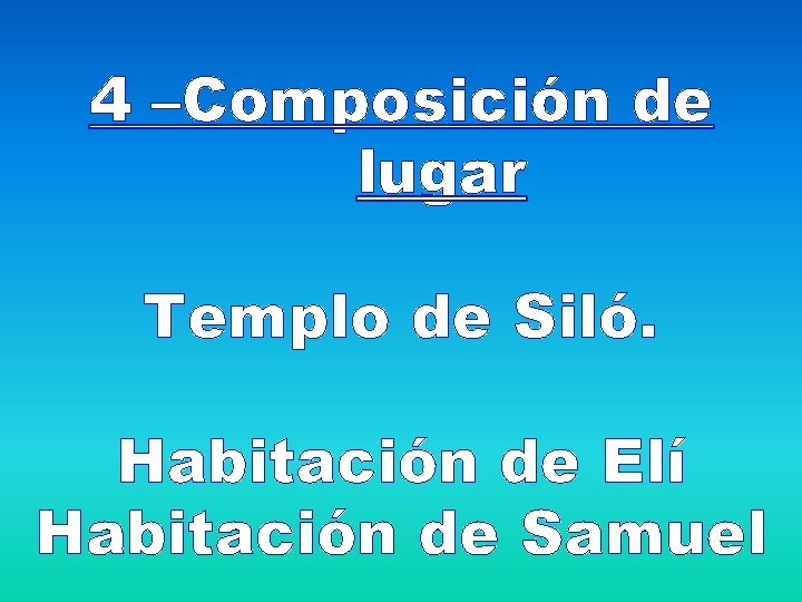 4 –Composición de lugar Templo de Siló. Habitación de Elí Habitación de Samuel 