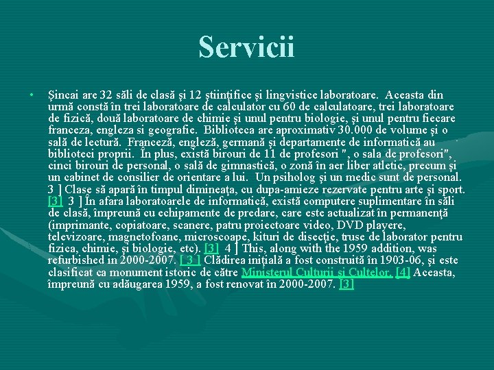 Servicii • Şincai are 32 săli de clasă şi 12 ştiinţifice şi lingvistice laboratoare.