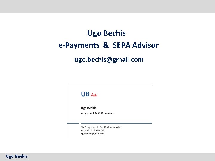 Ugo Bechis e-Payments & SEPA Advisor ugo. bechis@gmail. com 2010 Colt Telecom Group Limited.