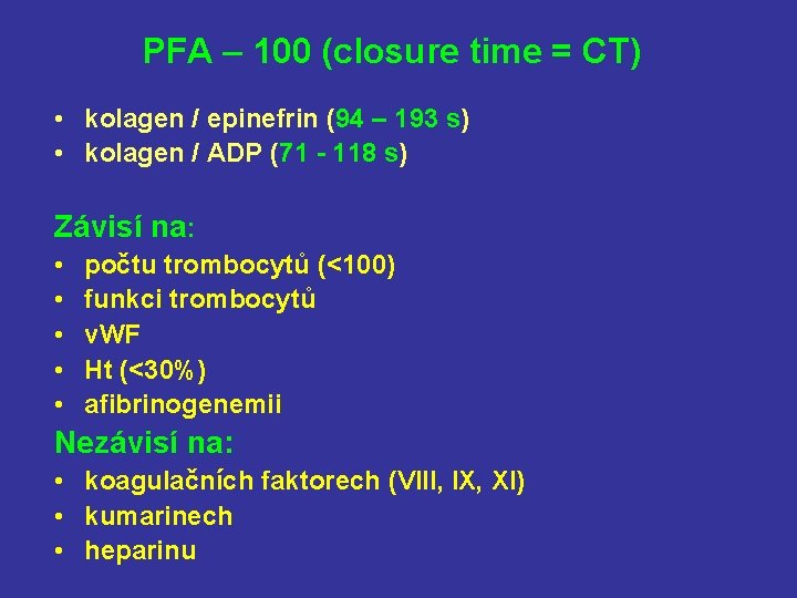 PFA – 100 (closure time = CT) • kolagen / epinefrin (94 – 193