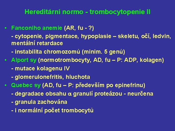 Hereditární normo - trombocytopenie II • Fanconiho anemie (AR, fu - ? ) -