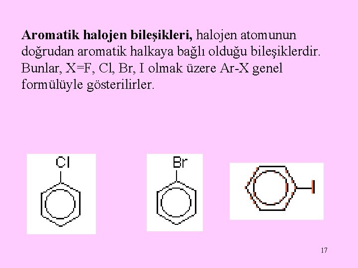 Aromatik halojen bileşikleri, halojen atomunun doğrudan aromatik halkaya bağlı olduğu bileşiklerdir. Bunlar, X=F, Cl,