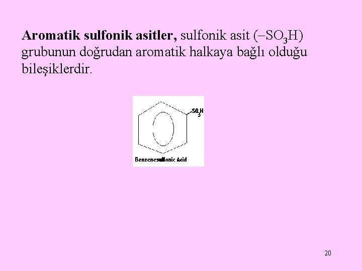 Aromatik sulfonik asitler, sulfonik asit ( SO 3 H) grubunun doğrudan aromatik halkaya bağlı