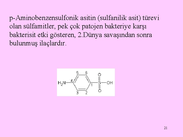 p-Aminobenzensulfonik asitin (sulfanilik asit) türevi olan sülfamitler, pek çok patojen bakteriye karşı bakterisit etki