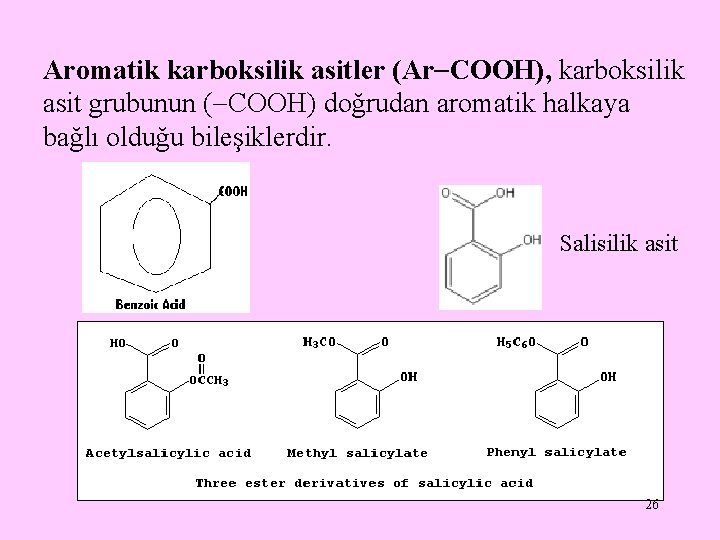 Aromatik karboksilik asitler (Ar COOH), karboksilik asit grubunun ( COOH) doğrudan aromatik halkaya bağlı