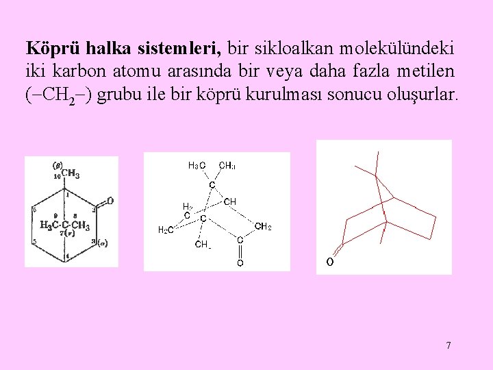Köprü halka sistemleri, bir sikloalkan molekülündeki iki karbon atomu arasında bir veya daha fazla