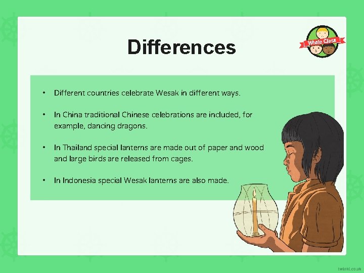 Differences • Different countries celebrate Wesak in different ways. • In China traditional Chinese