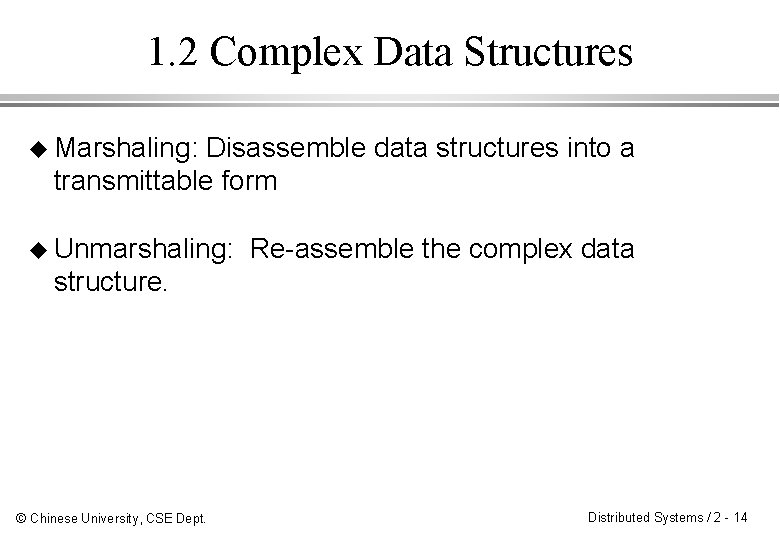 1. 2 Complex Data Structures u Marshaling: Disassemble data structures into a transmittable form