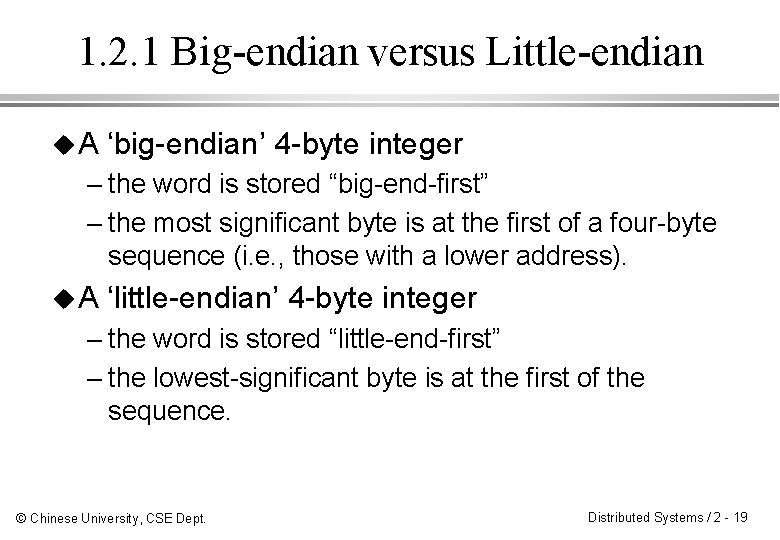 1. 2. 1 Big-endian versus Little-endian u. A ‘big-endian’ 4 -byte integer – the