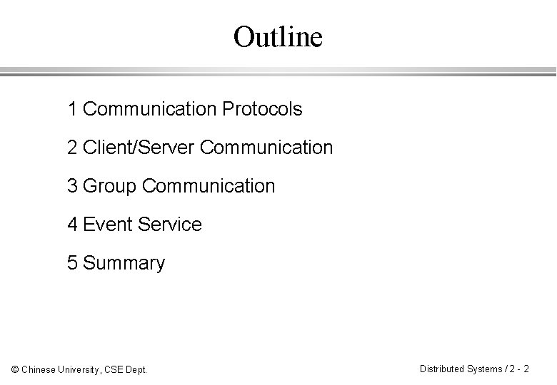 Outline 1 Communication Protocols 2 Client/Server Communication 3 Group Communication 4 Event Service 5