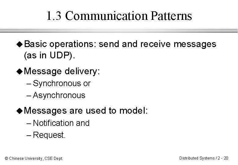 1. 3 Communication Patterns u Basic operations: send and receive messages (as in UDP).