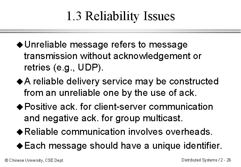1. 3 Reliability Issues u Unreliable message refers to message transmission without acknowledgement or