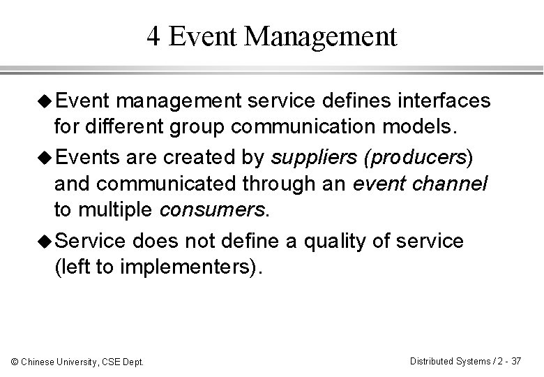 4 Event Management u Event management service defines interfaces for different group communication models.