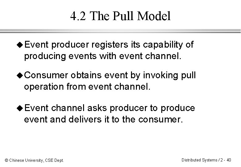 4. 2 The Pull Model u Event producer registers its capability of producing events