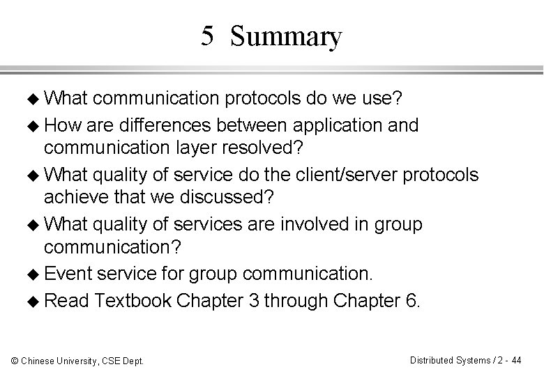 5 Summary u What communication protocols do we use? u How are differences between