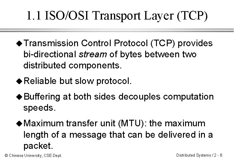 1. 1 ISO/OSI Transport Layer (TCP) u Transmission Control Protocol (TCP) provides bi-directional stream