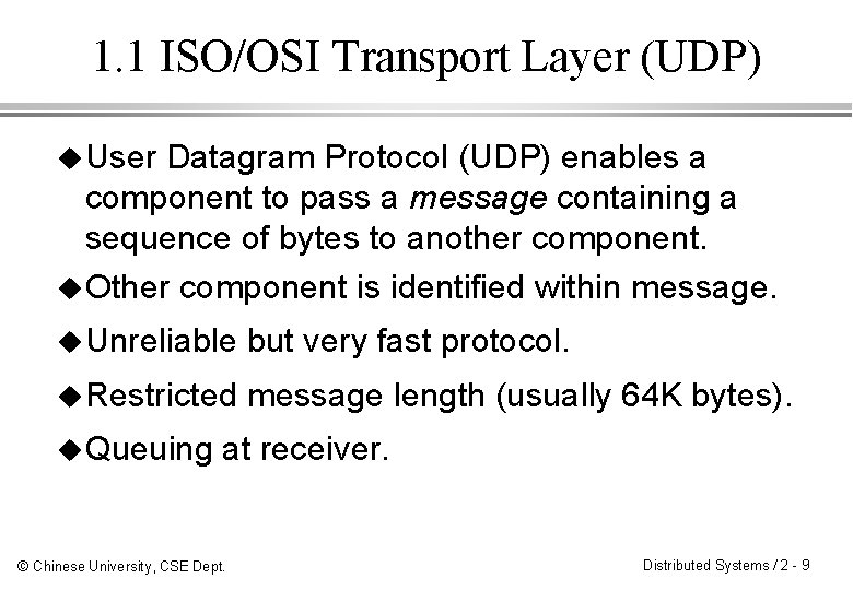 1. 1 ISO/OSI Transport Layer (UDP) u User Datagram Protocol (UDP) enables a component