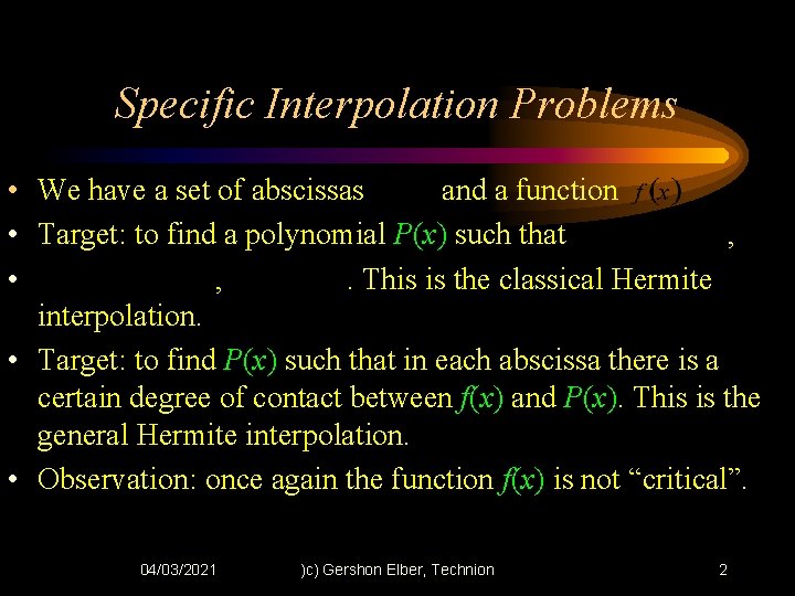 Specific Interpolation Problems • We have a set of abscissas and a function •