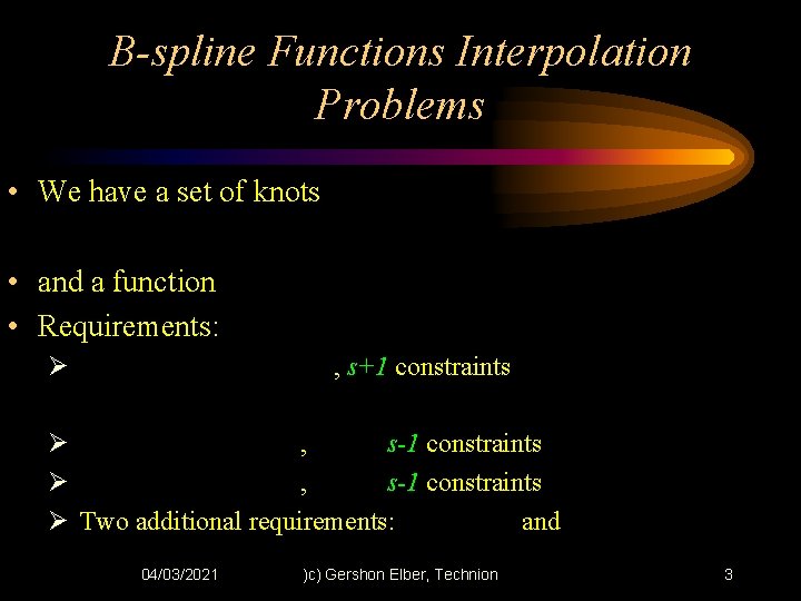 B-spline Functions Interpolation Problems • We have a set of knots • and a