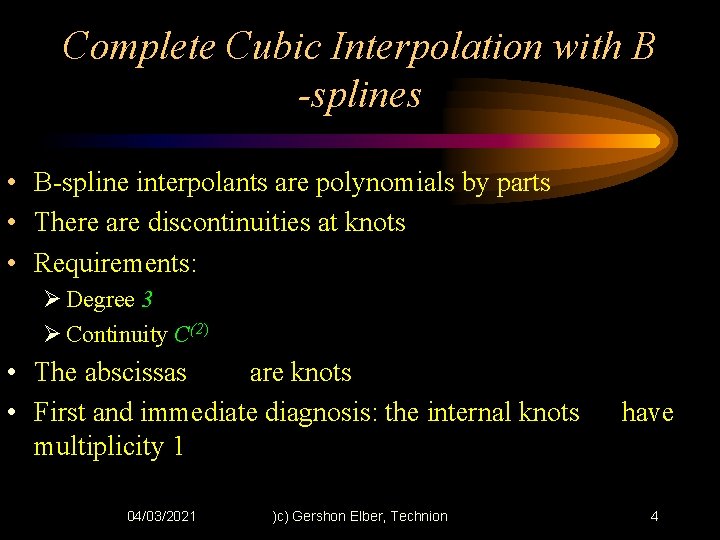 Complete Cubic Interpolation with B -splines • B-spline interpolants are polynomials by parts •