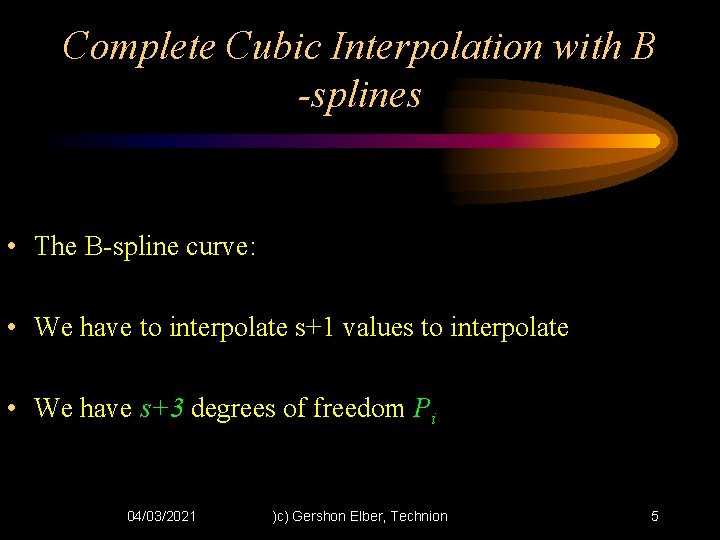 Complete Cubic Interpolation with B -splines • The B-spline curve: • We have to