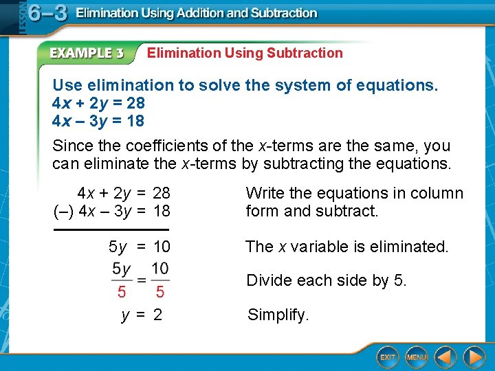 Elimination Using Subtraction Use elimination to solve the system of equations. 4 x +