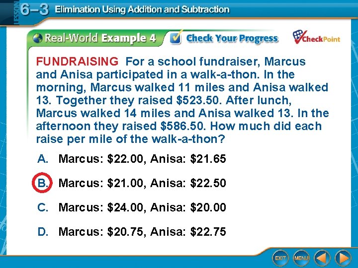 FUNDRAISING For a school fundraiser, Marcus and Anisa participated in a walk-a-thon. In the