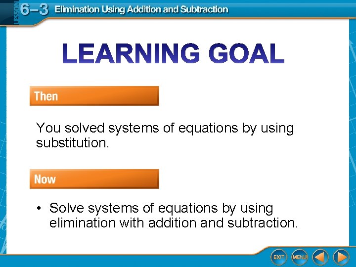 You solved systems of equations by using substitution. • Solve systems of equations by You solved systems of equations by using substitution. • Solve systems of equations by