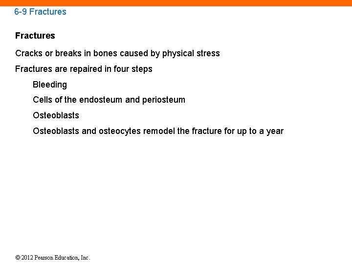 6 -9 Fractures Cracks or breaks in bones caused by physical stress Fractures are