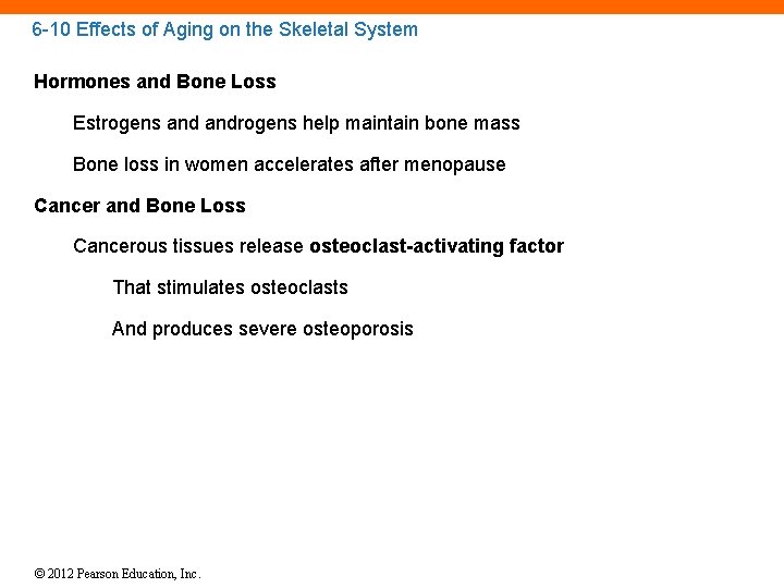 6 -10 Effects of Aging on the Skeletal System Hormones and Bone Loss Estrogens