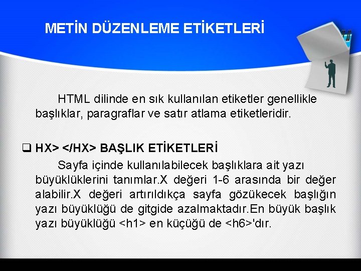 METİN DÜZENLEME ETİKETLERİ HTML dilinde en sık kullanılan etiketler genellikle başlıklar, paragraflar ve satır