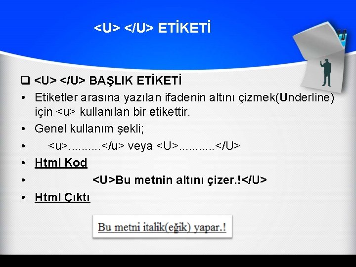 <U> </U> ETİKETİ q <U> </U> BAŞLIK ETİKETİ • Etiketler arasına yazılan ifadenin altını