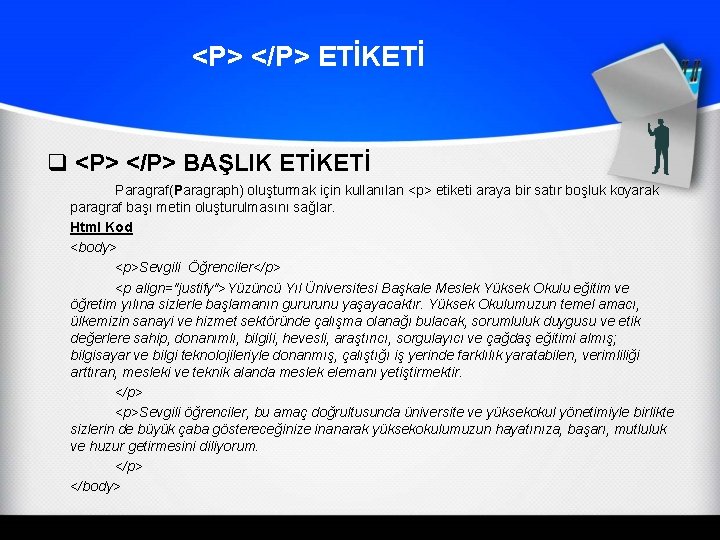 <P> </P> ETİKETİ q <P> </P> BAŞLIK ETİKETİ Paragraf(Paragraph) oluşturmak için kullanılan <p> etiketi