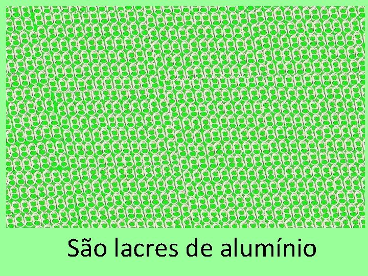 São lacres de alumínio 