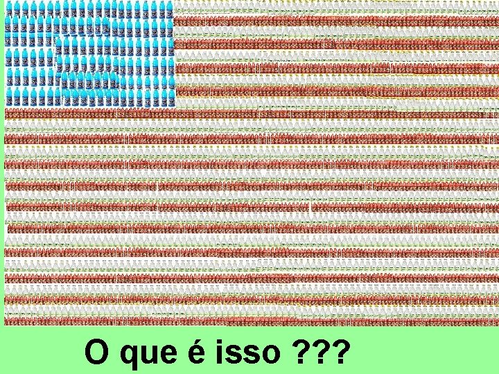 O que é isso ? ? ? 