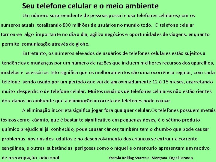 Seu telefone celular e o meio ambiente Um número surpreendente de pessoas possui e