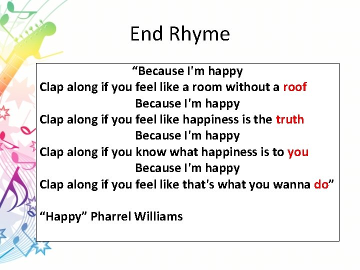 End Rhyme “Because I'm happy Clap along if you feel like a room without