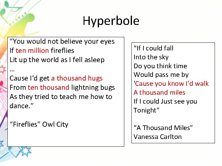 Hyperbole “You would not believe your eyes If ten million fireflies Lit up the
