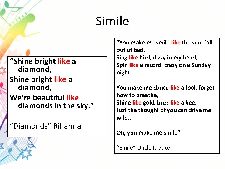 Simile “Shine bright like a diamond, We're beautiful like diamonds in the sky. ”
