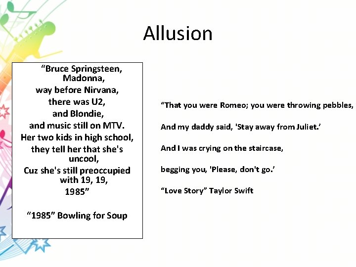 Allusion “Bruce Springsteen, Madonna, way before Nirvana, there was U 2, and Blondie, and