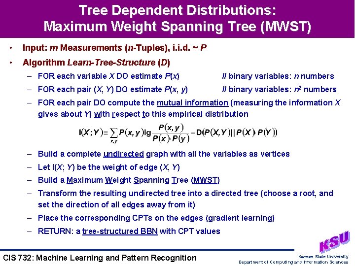 Tree Dependent Distributions: Maximum Weight Spanning Tree (MWST) • Input: m Measurements (n-Tuples), i.