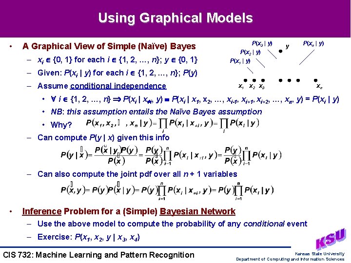Using Graphical Models • A Graphical View of Simple (Naïve) Bayes – xi {0,